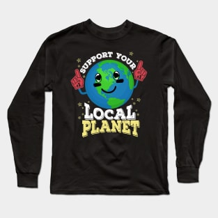 Support your local planet Long Sleeve T-Shirt